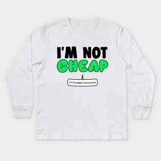 Im Not Cheap Funny Office Gift Kids Long Sleeve T-Shirt